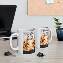 Load image into Gallery viewer, &quot;It Shouldn&#39;t be THIS Hard!&quot; Quote Puppy Mug 11oz
